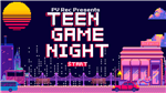 TEEN GAME NIGHT